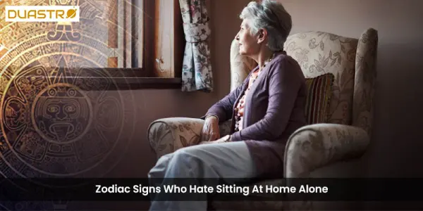 Zodiac Signs Who Hate Sitting At Home Alone